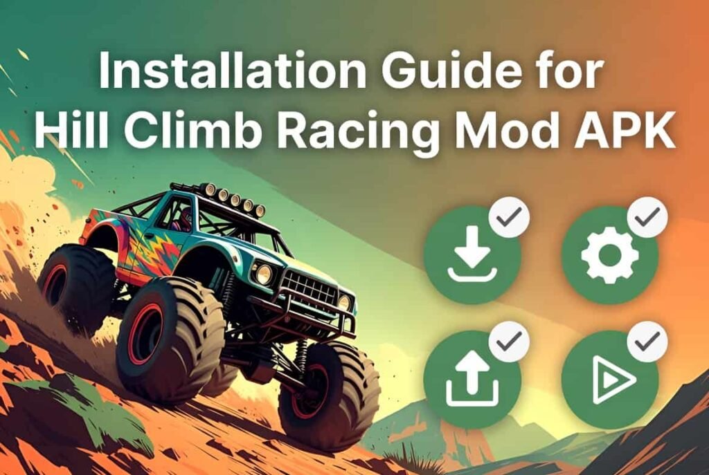 Installation Guide for Hill Climb Racing Mod APK